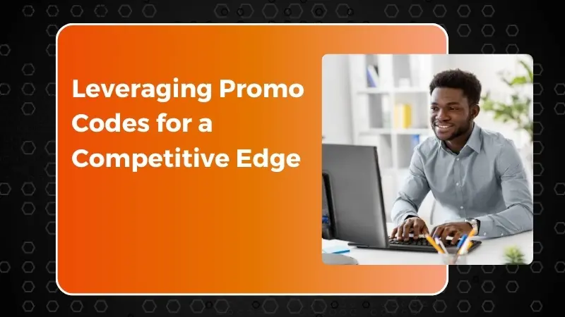 Leveraging Promo Codes for a Competitive Edge