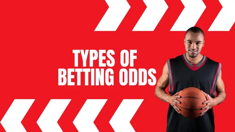 TYPES OF BETTING ODDS